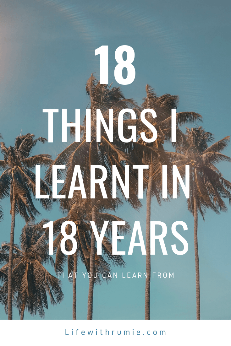 18 things I learnt in 18 years